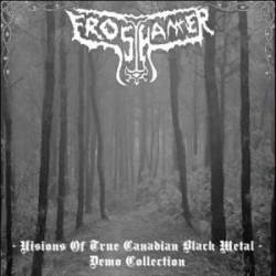 Frost Hammer : Visions of True Canadian Black Metal - Demo Collection